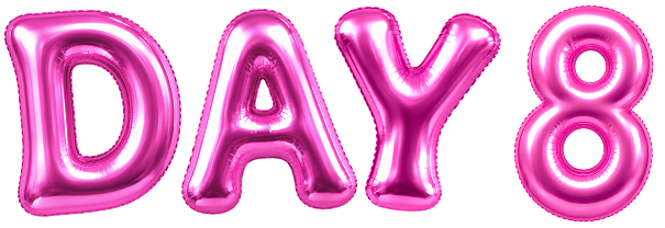 Pink metallic letter balloons spelling out the words 'DAY 8' on a plain white background.